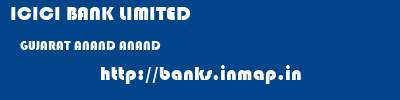 ICICI BANK LIMITED  GUJARAT ANAND ANAND   banks information 